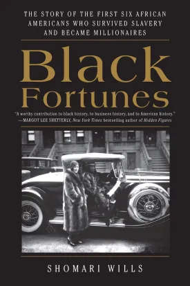 Black Fortunes // The Story of the First Six African Americans Who Survived Slavery and Became Millionaires