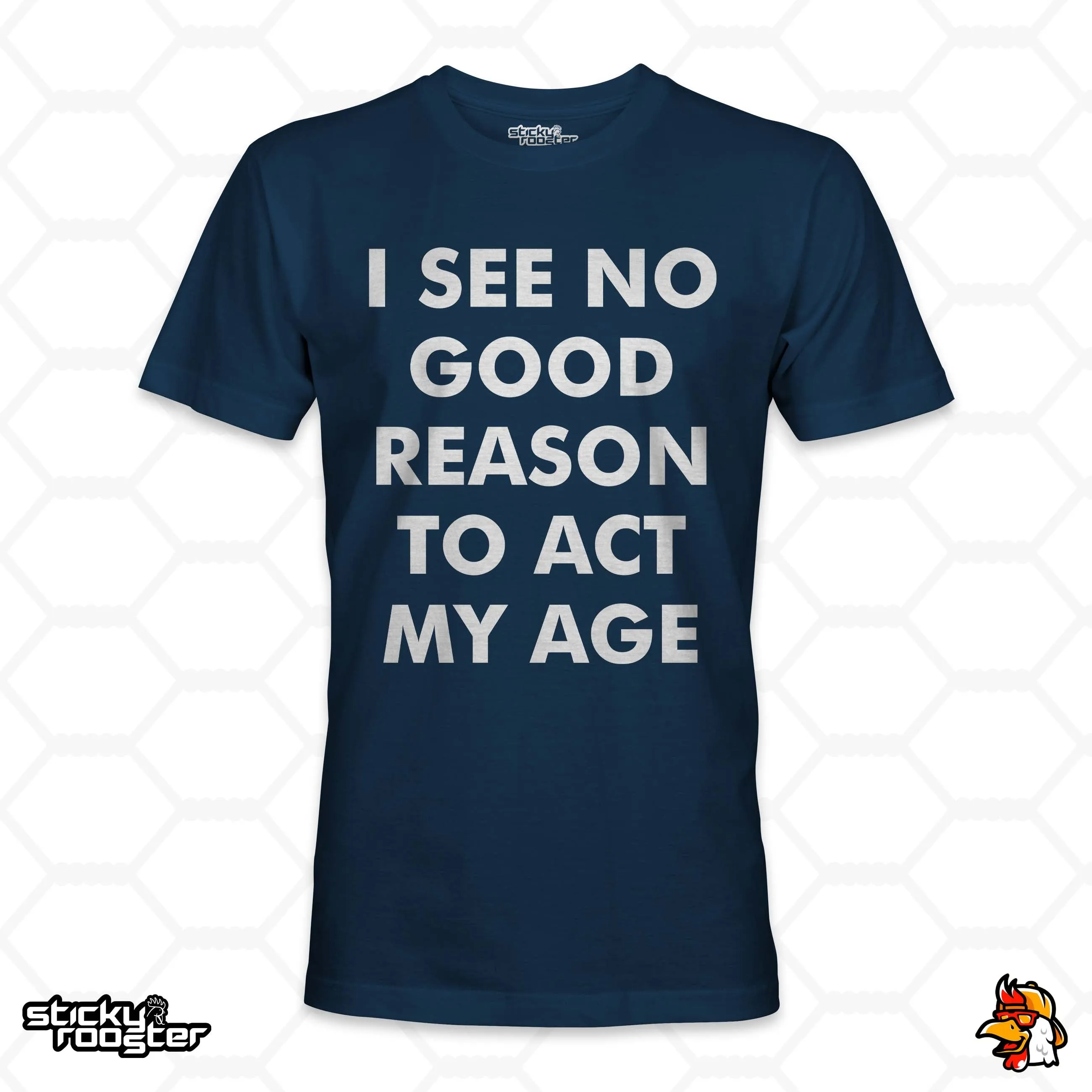 I See No Good Reason To Act My Age shirt