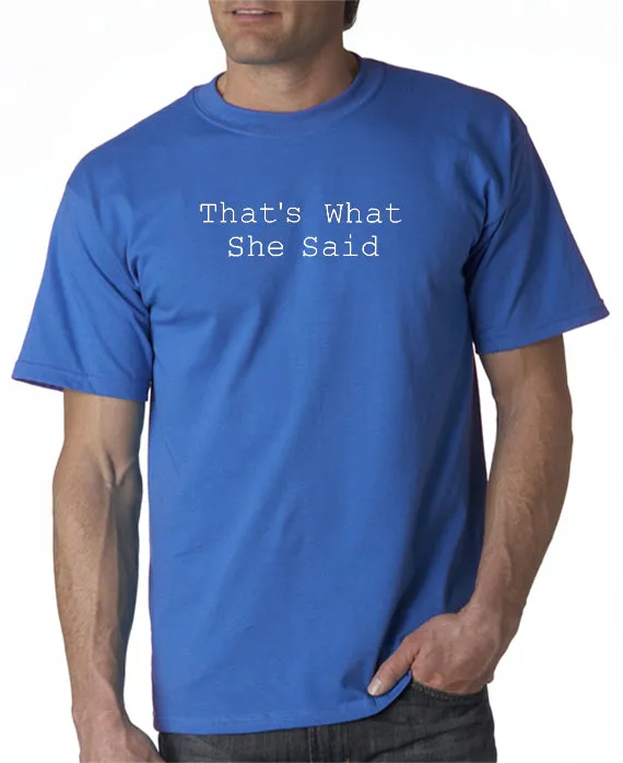 That's What She Said T-shirt