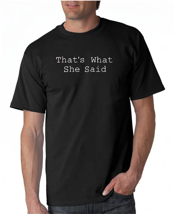 That's What She Said T-shirt