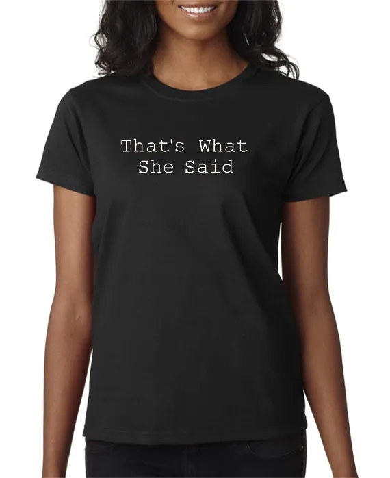 That's What She Said T-shirt