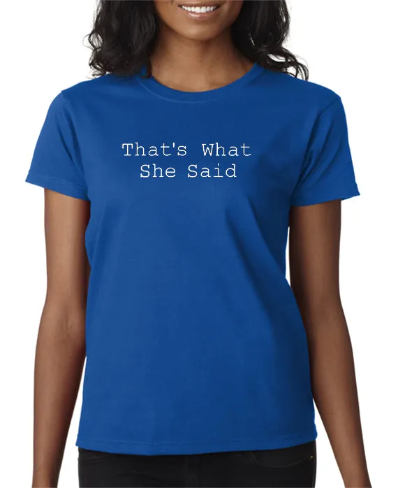 That's What She Said T-shirt