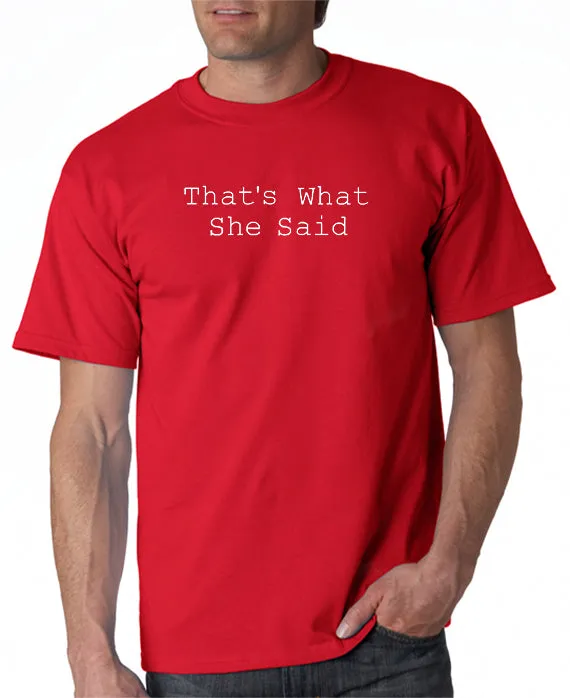 That's What She Said T-shirt