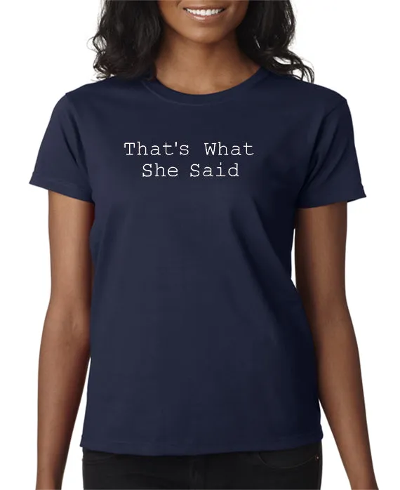 That's What She Said T-shirt